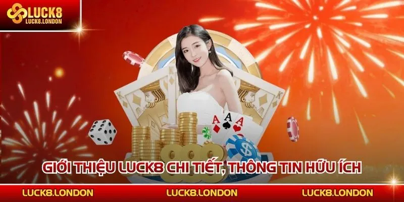 Giới thiệu LUCK8 chi tiết, thông tin hữu ích